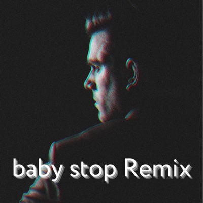 baby stop Remix