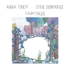Radka Toneff & Steve Dobrogosz - Fairytales (Remaster 2022) artwork