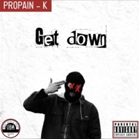Get Down - Single - PROPAIN-K