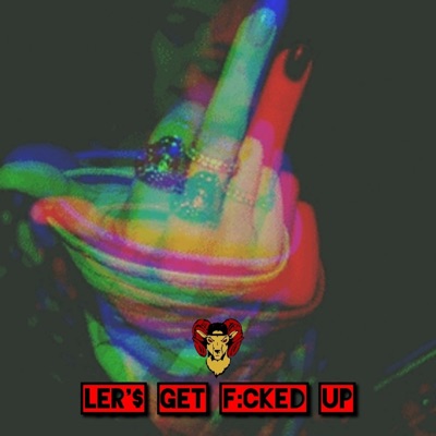 Let'$ Get F:cked Up (Remix) - Single