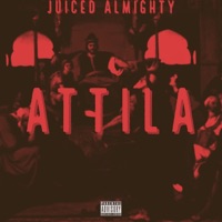 Attila - Single - Juiced Almighty