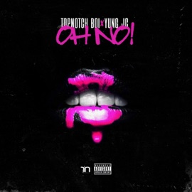 OH NO (feat. Yung JC) TopNotch Boi