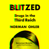 Blitzed: Drugs in the Third Reich - Norman Ohler, Shaun Whiteside &amp; Claire Bloom Cover Art
