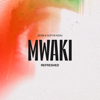 Mwaki (&Friends Remix) - ZERB & Sofiya Nzau