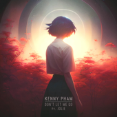 Don't Let Me Go (feat. Jolie) - Kenny Pham