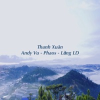 Thanh Xuân - Single - Andy Vu, Phaos & Lăng LD