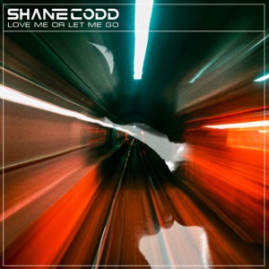 Shane Codd - Love Me Or Let Me Go - Single