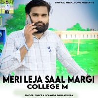 Meri Leja Saal Margi College M - EP - Shivraj Chanda Daulatpura