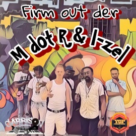 Firm Out Der (feat. I-Zel) M Dot R
