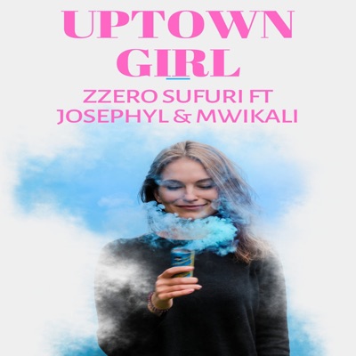 Uptown Girl (feat. Josephyl & Mwikali) - Single