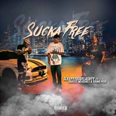 Sucka Free (feat. Dra$tic Mea$ure$ & Young push) - Single