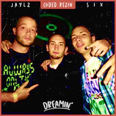 Dreamin' (feat. Jaylz & Coded Rezin) - Single