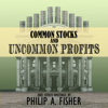 Common Stocks and Uncommon Profits and Other Writings : 2nd Edition - Philip A. Fisher