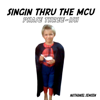 Singin' Thru the MCU: Phase Three-ish - EP - Nathaniel Semsen