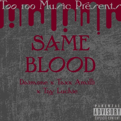 Same Blood (feat. Tay Luchie & Taxx Amilli) - Single