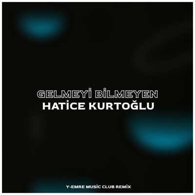Gelmeyi Bilmeyen (feat. Hatice Kurtoğlu) - Single