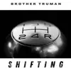 Brother Truman - Shifting