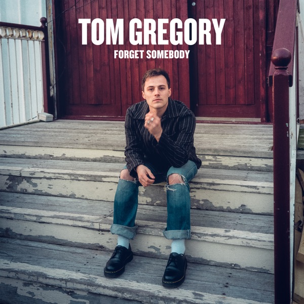 Tom Gregory Forget Somebody