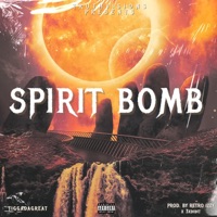 Spirit Bomb - Single - TiggaDaGreat