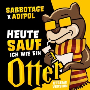 Heute sauf ich wie ein Otter (feat. Adipol) [Xtreme Version] - Single