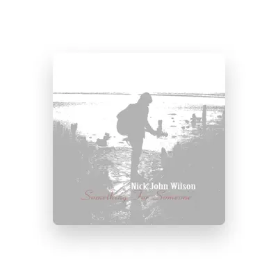 Listen to Nick John Wilson, watch music videos, read bio, see tour dates & more!