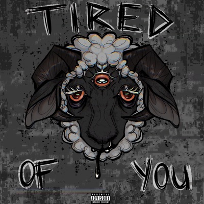 Tired of You* - Single