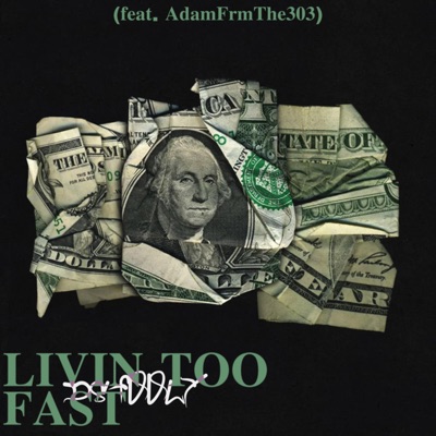Livin Too Fast (feat. Adamfrmthe303) - Single