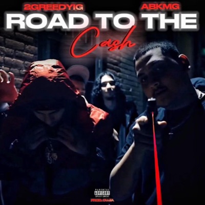 Road To the Cash (feat. 2GreedyIG) - Single