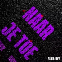 Naar Je Toe - Single - ASH JAYY
