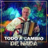 Todo a Cambio De Nada - Single