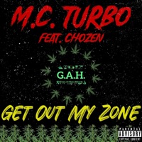 Get Out My Zone (feat. The Chozen One) - Single - M.C. Turbo