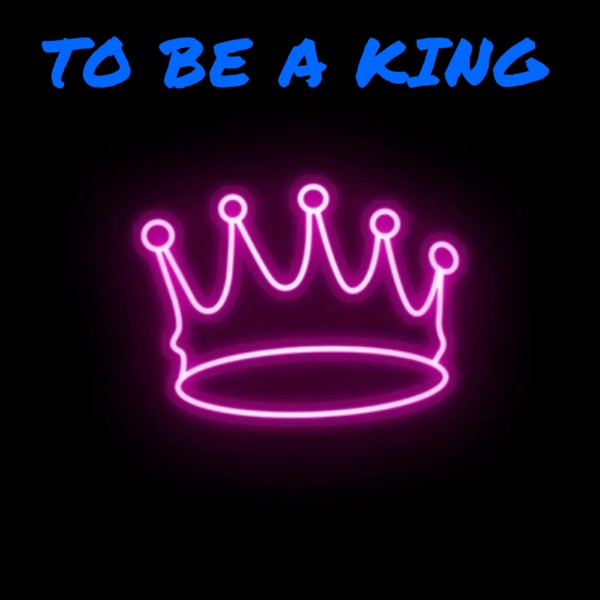 To Be a King