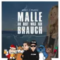 Malle du bist was ich brauch