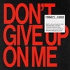 Don't Give Up On Me - Single