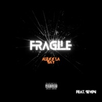 Fragile (feat. Seven) - Single - Alexx La Bay
