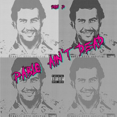 Pablo Ain't Dead - Single