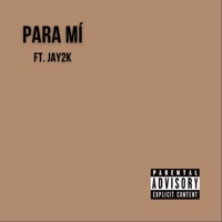 Para Mí (feat. Jay2k) - Single - Jiah Zuniga