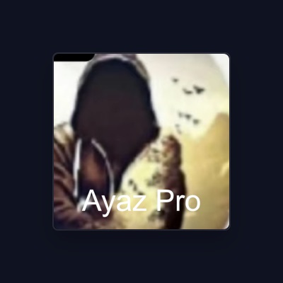 Listen to Ayaz Pro, watch music videos, read bio, see tour dates & more!