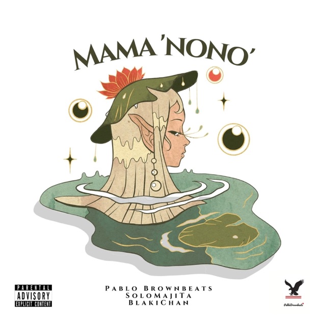 Mama 'Nono' (feat. Solo MajiTa & Blaki Chan) - Single - Album by