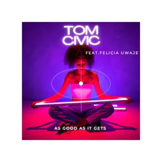 AS GOOD AS IT GETS (feat. Felicia Uwaje) [Single Version] by Tom Civic song reviws