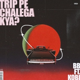Trip Pe Chalega Kya! (feat. Kobi Dai, Sampark Music & Pinnocio) BB