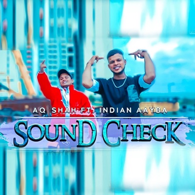 Sound Check (feat. indian Aayba & Aq Shah) - Single
