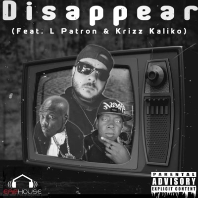 Disappear (feat. L Patron & Krizz Kaliko) - Single