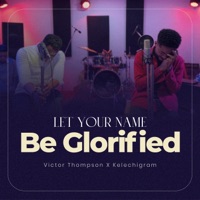 Let Your Name be Glorified Worship Medley - EP - Victor Thompson