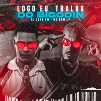 Logo Eu, Tralha do Bigodin (feat. MC DOM LP) - Single - DJ Juan ZM