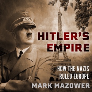 Hitler's Empire : How the Nazis Ruled Europe