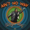 Ain't No Way (TCTS House Remix) - Dréya Mac lyrics