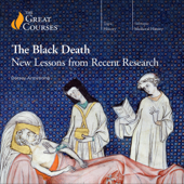 The Black Death: New Lessons from Recent Research (Original Recording) - Dorsey Armstrong &amp; The Great Courses Cover Art