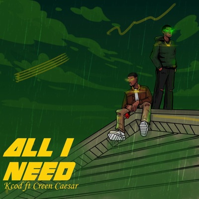 All I Need (feat. Creen Caesar) - Single
