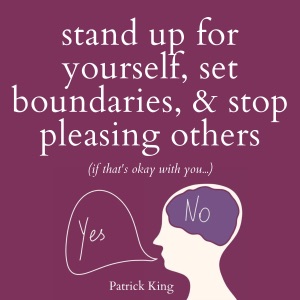 Stand Up for Yourself, Set Boundaries, & Stop Pleasing Others (If That’s Okay with You…): Be Confident and Fearless, Book 9 (Unabridged)